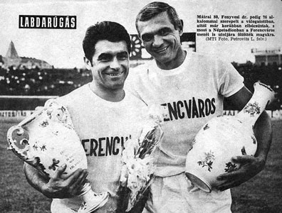Fenyvesi Máté (76 caps) en Mátrai Sándor (80 caps) werden in 1969 gevierd voor hun prestaties als international.